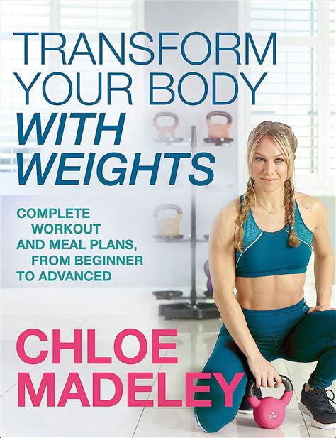 Transform Your Body With Weights: Madeley, Chloe: 